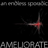 An Endless Sporadic - Ameliorate [EP]