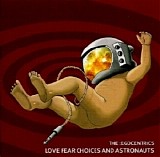 The :Egocentrics - Love Fear Choices And Astronauts