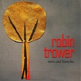 Robin Trower - Roots And Branches