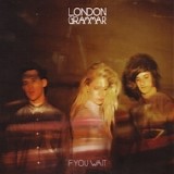 London Grammar - If You Wait