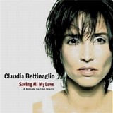 Claudia Bettinaglio - Saving All My Love - A Tribute to Tom Waits