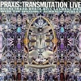 Praxis - Transmutation Live