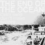 The End Of The Ocean - Calm Seas Don't Make Sailors EP