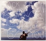 Jack Johnson - From Here To Now To You