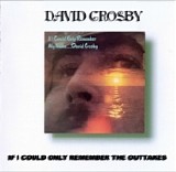 David Crosby - If I Could Only Remember The Outtakes,