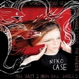 Neko Case - The Worse Things Get, The Harder I Fight, The Harder I Fight, The More I Love You