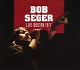 Bob Seger - Live Boston 1977