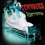 Cornbugs - Celebrity Psychos