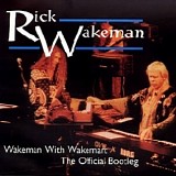 Rick Wakeman - Wakeman With Wakeman - The Official Bootleg