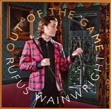 Rufus Wainwright - Out Of The Game