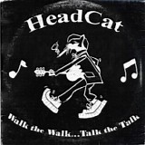 Head Cat, The - Walk The Walk... Talk The Talk