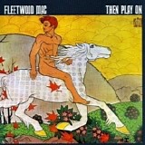 Fleetwood Mac - Then Play On (Extended Edition)