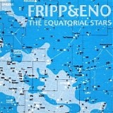 Fripp & Eno - The Equatorial Stars