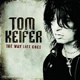 Tom Keifer - The Way Life Goes