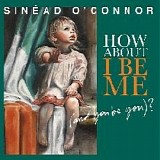 Sinead O'connor - How About I Be Me (And You Be You)