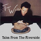 Tom Waits - Tales from the Riverside