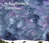 The Deep Dark Woods - Winter Hours