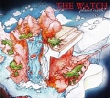 The Watch - Planet Earth?