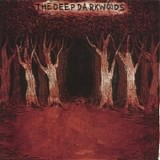 The Deep Dark Woods - The Deep Dark Woods