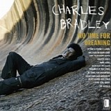 Charles Bradley - No Time For Dreaming