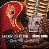 Smokin' Joe Kubek & Bnois King - Show Me The Money