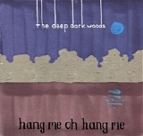 The Deep Dark Woods - Hang Me, Oh Hang Me