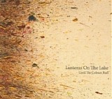Lanterns On The Lake - Until The Colours Run [What]