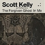 Scott Kelly - The Forgiven Ghost In Me [with The Road Home]