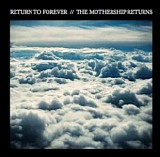 Return to Forever - The Mothership Returns