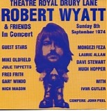 Robert Wyatt - Theatre Royal Drury Lane
