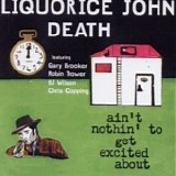 Liquorice John Death - 1970-02 - Ainâ€™t Nothinâ€™ to Get Excited About