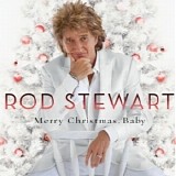 Rod Stewart - Merry Christmas, Baby (Deluxe Edition)