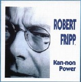 Robert Fripp - Kan-Non Power