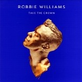 Robbie Williams - Take The Crown