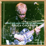 Bruce Cockburn - You Pay Your Money and You Take Your Chance: Live