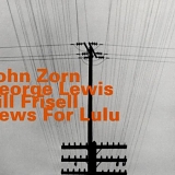 John Zorn - News For Lulu
