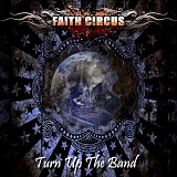 Faith Circus - Turn Up The Band