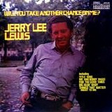 Jerry Lee Lewis - Would You Take Another Chance On Me