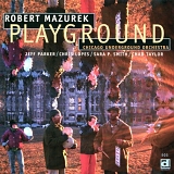 Robert Mazurek - Chicago Underground Orchestra - Playground