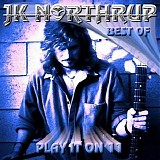 JK Northrup - Best Of - Play It On 11