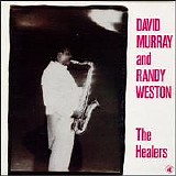 David Murray & Randy Weston - The Healers