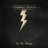 Nashville Pussy - Up The Dosage