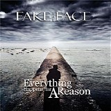 Fake The Face - Everything Happens For A Reason