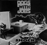 Dogs With Jobs - Shock