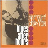 Pee Wee Crayton - The Essential Pee Wee Crayton Blues After Hours