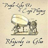 People Like Us & Ergo Phizmiz - Rhapsody In Glue