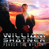 William Shatner - Ponder The Mystery