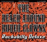 Reach Around Rodeo Clowns, The - Rockabilly Deluxe