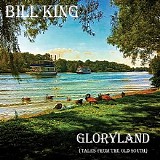 Bill King - Gloryland (Tales from the Old South)