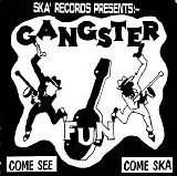 Gangster Fun - Come See Come Ska